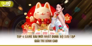 TOP 4 game bài mới nhất DU88: Bộ sưu tập giải trí đỉnh cao 